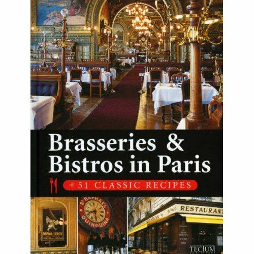 Brasseries and Bistros in Paris 51 Classic Recipes by Clémentine