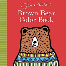 JANE FOSTER'S BROWN BEAR COLOR BOOK (JANE FOSTER BOOKS) **Mint Condition**