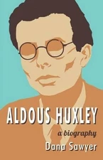 Dana Sawyer Aldous Huxley (Paperback) (UK IMPORT)