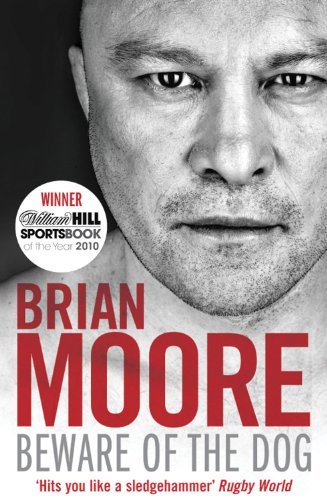 Beware of the Dog: Rugby's Hard Man Reveals All-Brian Moore, 9781847396518