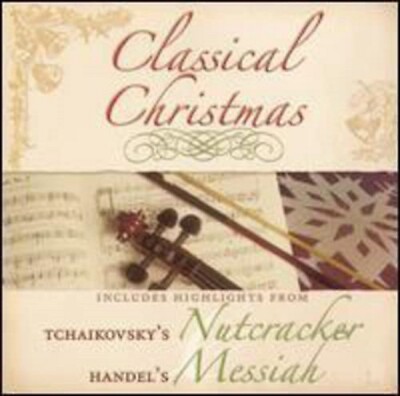 Classical Christmas (CD, 2005) Handel's Messiah, Tchaikovsky's Nutcracker