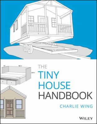 Tiny House Handbook, Paperback by Wing, Charlie, Brand New, Free shipping in ...