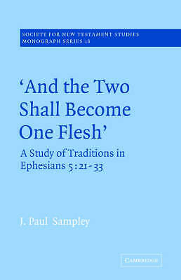 'And The Two Shall Become One Flesh' A Study of Traditions in Ephesians 5: 21-33