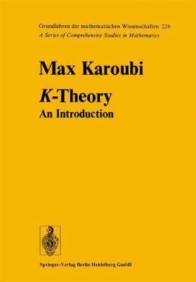 K-Theory: An Introduction (Classics in Mathematics), Karoubi, Max, New Book