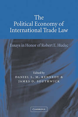 The Political Economy of International Trade Law Kennedy Southwick Paperback