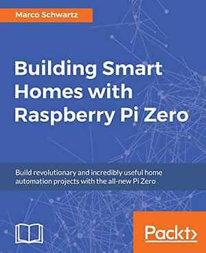 Building Smart Homes with Raspberry - Paperback, by Schwartz Marco - Very Good