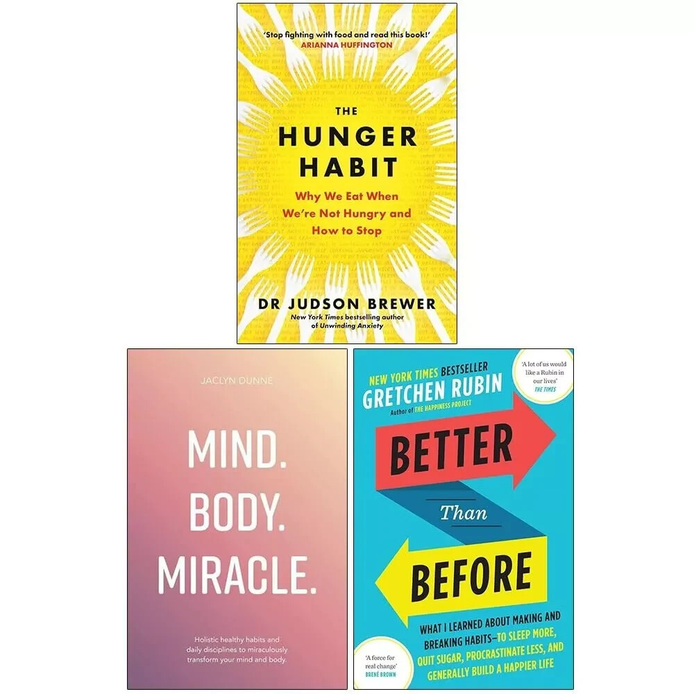 The Hunger Habit, Mind Body Miracle & Better Than Before 3 Books Collection Set