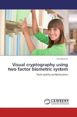Vinodhini A. | Visual cryptography using two factor biometric system | Buch