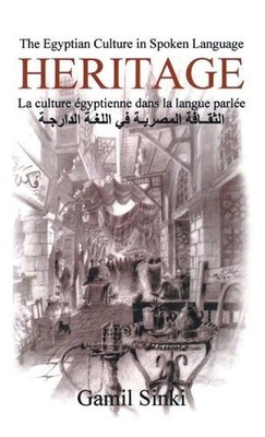 Heritage: The Egyptian Culture in Spoken Language by Gamil Sinki Hardcover Book