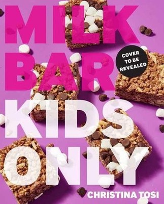 Milk Bar: Kids Only: A Cookbook by Christina Tosi (English) Paperback Book