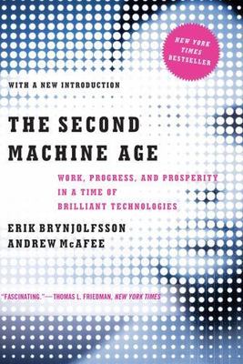 Second Machine Age : Work, Progress, and Prosperity in a Time of Brilliant Te...