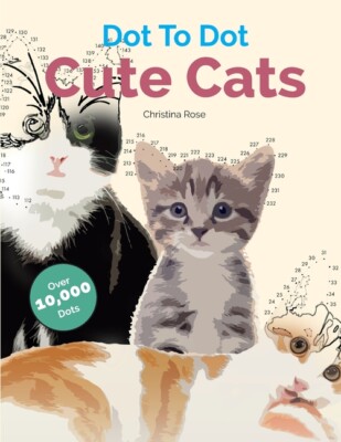 Dot To Dot Cute Cats: Adorable Anti-Stress Images And Scenes To Complete An...