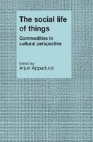 The Social Life Of Things, Arjun Appadurai