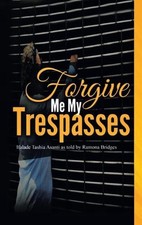 Forgive Me My Trespasses: Ifalade Tashia Asanti as told by Ramona Bridges by Ram