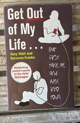 Get Out of My Life: But First Take Me and Alex Into Town, Tony Wolf, Suzanne Fra