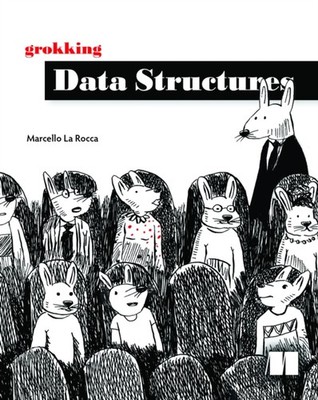 Grokking Data Structures by Marcello La Rocca HARDBACK 9781633436992
