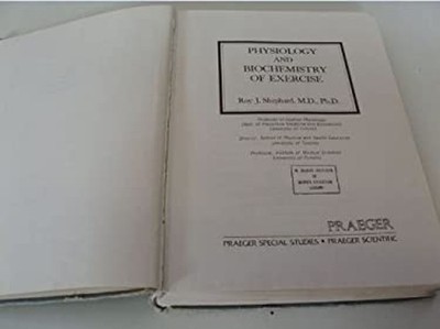 Physiology and Biochemistry of Exercise Hardcover Roy J. Shephard