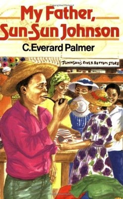 My Father Sun-Sun Johnson by C. Everard Palmer