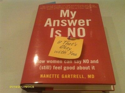 My Answer is No . . . If That's Okay with You: How Women Can Say No and (Sti...