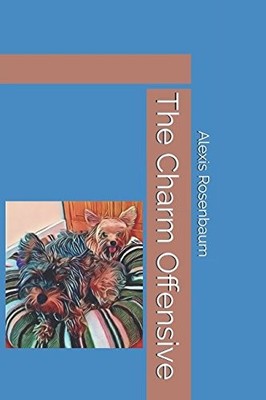 THE CHARM OFFENSIVE By Alexis Rosenbaum & Alectis Iallonardo **BRAND NEW**