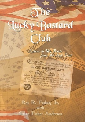 Lucky Bastard Club : Letters to My Bride from the Left Seat Hardcover 2003