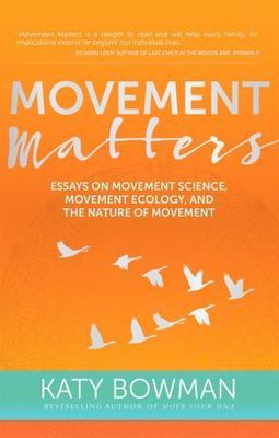Movement Matters: Essays on Movement Science, Movement Ecology, and the Nature