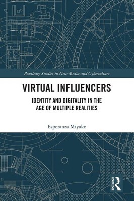 Virtual Influencers: Identity and Digitality in the Age of Multiple Realities by