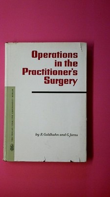 138969 Richard Goldhahn OPERATIONS IN THE PRACTITIONER'S SURGERY HC