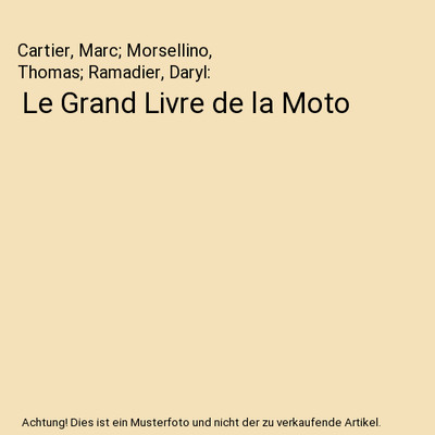 Le Grand Livre de la Moto, Cartier, Marc; Morsellino, Thomas; Ramadier, Daryl