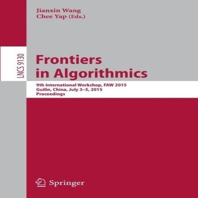 Frontiers in Algorithmics 9th International Workshop FAW 2015 Gui