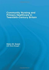 COMMUNITY NURSING AND PRIMARY HEALTHCARE IN By Helen M. Sweet & With Rona NEW