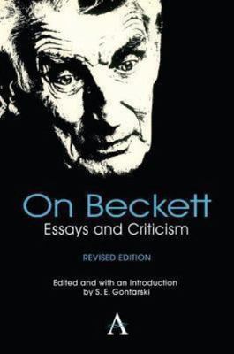 On Beckett: Essays and Criticism (Anthem Studies in Theatre and Performance) -