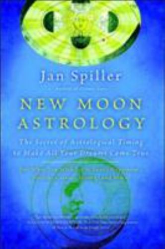 New Moon Astrology : The Secret of Astrological Timing to Make All Your ...