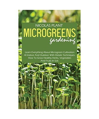 Microgreens Gardening: Learn Everything About Microgreen Cultivation At Indoor A