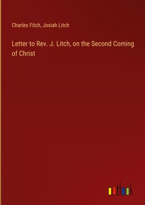 Charles Fitch (u. a.) | Letter to Rev. J. Litch, on the Second Coming of Christ