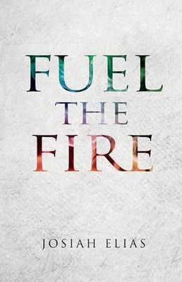 Fuel The Fire by Josiah David Elias (English) Paperback Book