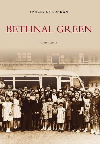 Bethnal Green by Gary Haines - 9780752426778