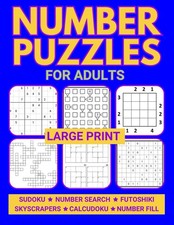 Large Print Number Puzzles For Adults: Variety of Easy to Hard Math Puzzles Incl