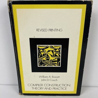 Compiler Construction: Theory and Practice Revised edition by Barrett, William..