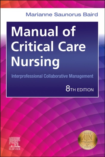 Manual of Critical Care Nursing by Marianne Saunorus, RN, MN, ACNS-BC  Baird
