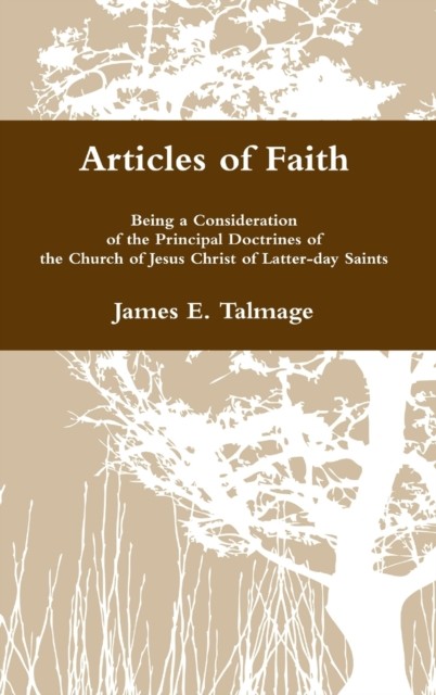 Articles of Faith by James E Talmage (Hardback Book)