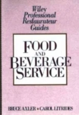 Food and Beverage Service by Axler, Bruce H.; Litrides, Carol A.