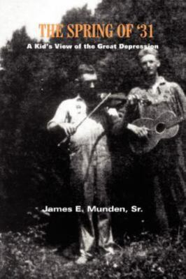 Spring Of 31 : A Kid's View Of The Great Depression, Paperback by Munden, Jam...