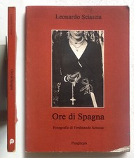 Leonardo Sciascia Ore di Spagna Foto Ferdinando Scianna. Pungitopo Editrice 1988