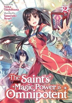 The Saint's Magic Power is Omnipotent (Light Novel)  by Yuka Tachibana PAPERBACK