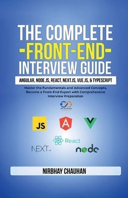 The Complete Front-End Interview Guide: Angular, Node.js, React, Next.js, Vue.js