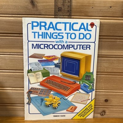 Practical Things To Do With A Microcomputer Programs & Projects Beginners 1983