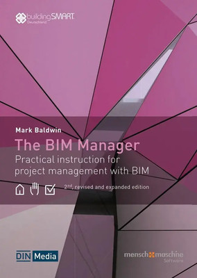 The BIM Manager Practical instruction for project management with BIM Baldwin