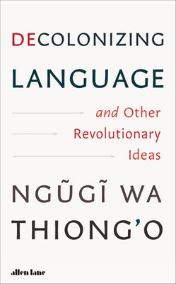 Decolonizing Language and Other Revolutionary Ideas | Ngugi Wa Thiong'O | Buch