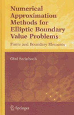 Numerical Approximation Methods for Elliptic Boundary Value Problems: Finite and